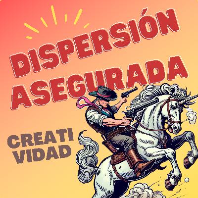 Creatividad | Dispersión asegurada T4x02