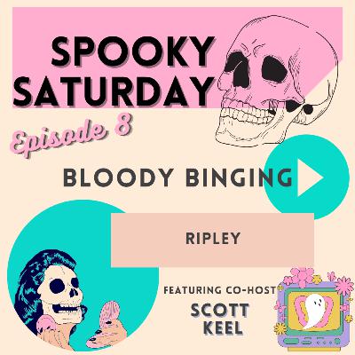 Bloody Binging: Ripley