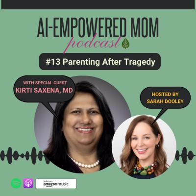#13 AI-Empowered Mom | Supporting Kids and Community Through Tragedy with Dr. Kirti Saxena #13 AI-Empowered Mom | Supporting Kids and Community Through Tragedy with Dr. Kirti Saxena