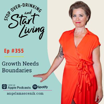 Ep 355 Growth Needs Boundaries