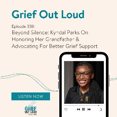 Beyond Silence: Kyndal Parks On Honoring Her Grandfather & Advocating For Better Grief Support Beyond Silence: Kyndal Parks On Honoring Her Grandfather & Advocating For Better Grief Support