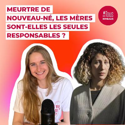 Episode n°9 - Meurtre de nouveau-né et patriarcat, quels liens ? ITW Julie Ancian