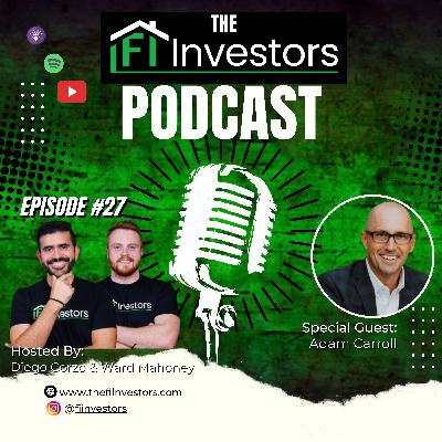#27 Beat The Mortgage System & Build Wealth Faster/ Adam Carroll /Fi Investors Podcast