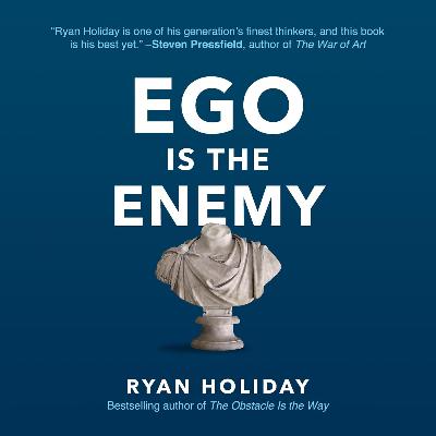 Ego Is the Enemy by Ryan Holiday, Book Summary, Podcast, English