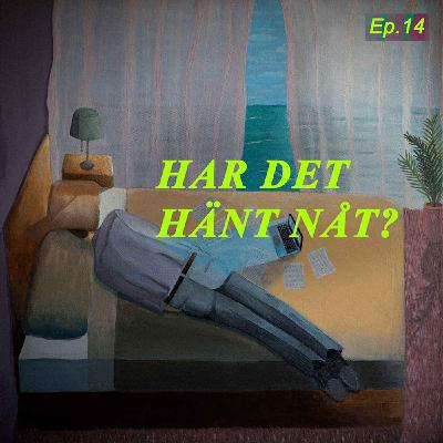 Har det hänt nåt?