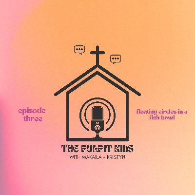 episode three: floating circles in a fish bowl