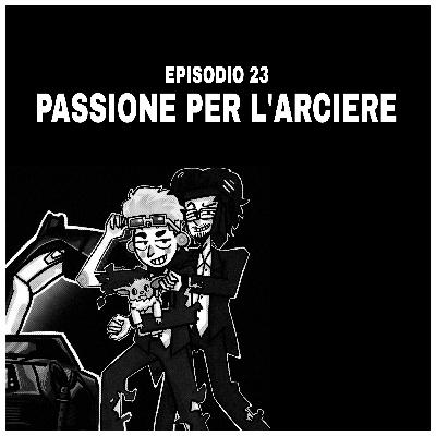Episodio 23: "Passione per l'arciere"