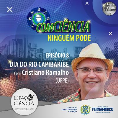 COM CIÊNCIA NINGUÉM PODE 8: Os homens do Rio Capibaribe COM CIÊNCIA NINGUÉM PODE 8: Os homens do Rio Capibaribe
