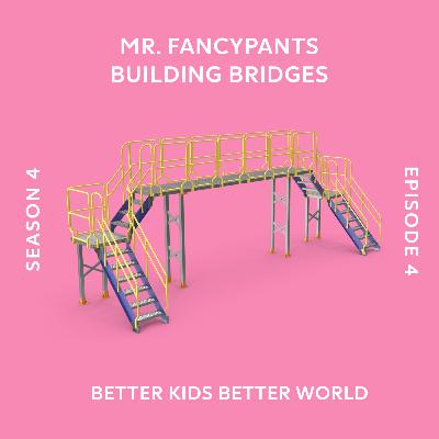 Mr. Fancypants Is Building Bridges