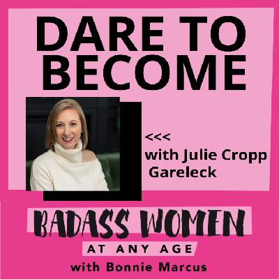 Dare to Become with Julie Cropp Gareleck