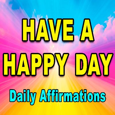 Say These Affirmations For A Happier Day | Affirmations for Positive Thinking | Morning Gratitude