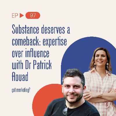 Substance deserves a comeback: expertise over influence with Dr Patrick Aouad