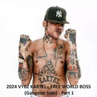 2024 BEST OF VYBZ KARTEL - FREE WORLD BOSS (Gangster Side) - Part 1 - (RAW)