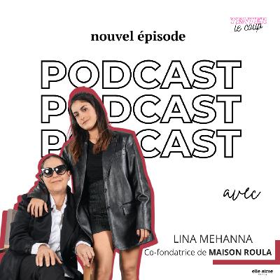 Créer une nouvelle voie quand tout semble perdu avec Lina, co-fondatrice de Maison Roula