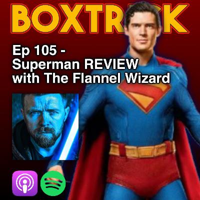 BoxTrick: Ep 105 - Superman Review - With The Flannel Wizard BoxTrick: Ep 105 - Superman Review - With The Flannel Wizard
