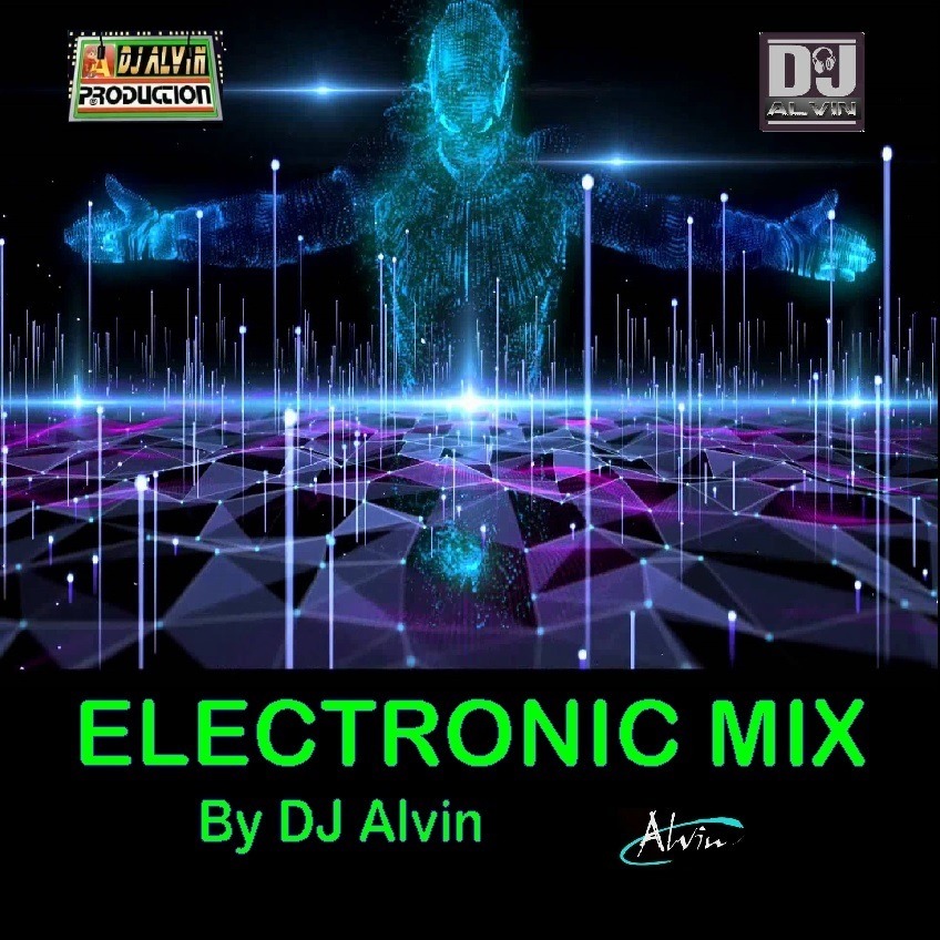 DJ Alvin - Electronic Mix DJ Alvin - Electronic Mix