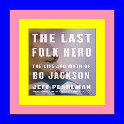 FREE PDF DOWNLOAD The Last Folk Hero The Life and Myth of Bo Jackson P.D.F. DOWNLOAD FREE PDF DOWNLOAD The Last Folk Hero The Life and Myth of Bo Jackson P.D.F. DOWNLOAD