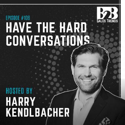 106. Strategic Selling Means Having the Conversations Others Avoid