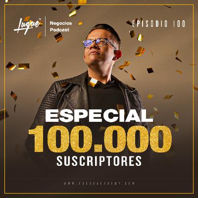 Episodio Especial 100K SUSCRIPTORES 🤩 EP 100