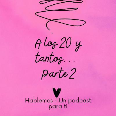 A los 20 y tanto -Hablemos Briell Alejandra