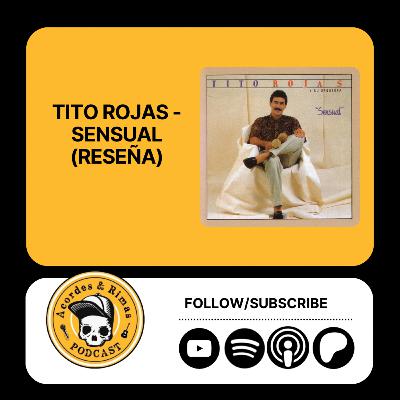 Ep 449 - Tito Rojas - Sensual (Reseña)