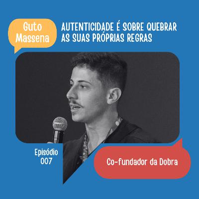 #07: Autenticidade é sobre quebrar as suas próprias regras | Guto Massena (Dobra) #07: Autenticidade é sobre quebrar as suas próprias regras | Guto Massena (Dobra)