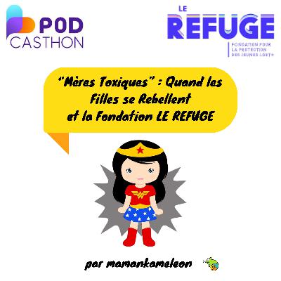 Podcasthon 2025 avec  la Fondation Le Refuge :TEMOIGNAGE de Bessie, un rescapé de famille toxique