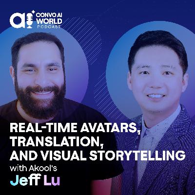 Real-Time Avatars, Translation, and Visual Storytelling with Akool's Jeff Lu Real-Time Avatars, Translation, and Visual Storytelling with Akool's Jeff Lu
