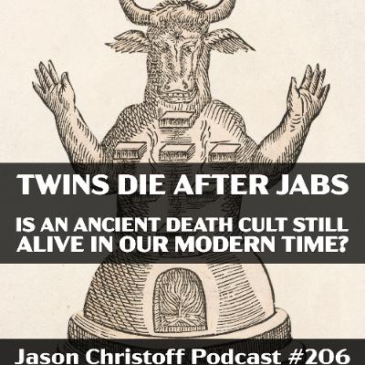 Podcast #206 - Jason Christoff - Twins Die After Jabs and The Ancient Death Cult Behind It
