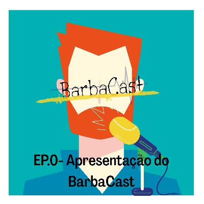 Ep.0 Apresentação do BarbaCast Ep.0 Apresentação do BarbaCast