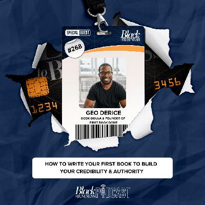 268: How to Write Your First Book to Build Your Credibility & Authority w/ Geo Derice