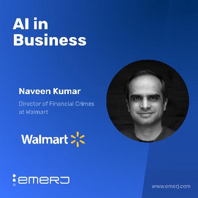 The Expanding Role of Video and Visual Data From Footage to Forensics in Retail  - with Naveen Kumar of Walmart