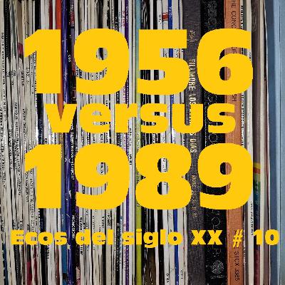 Ecos del siglo XX - #10 - 1956 vs. 1989