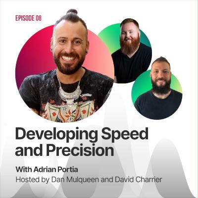 #08 - Developing Speed and Precision with Adrian Portia