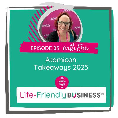 Ep 85 - Atomicon Takeaways 2025