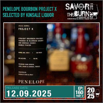 EP 160 part 2 - Not a Space Mission, but an incredible Bourbon. Penelope Project X