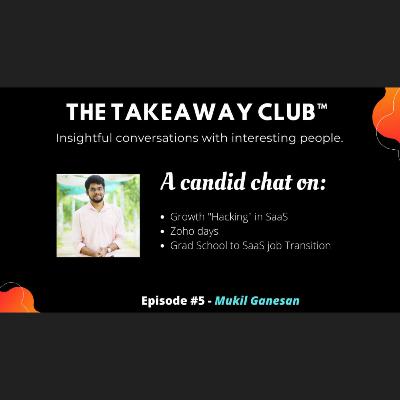 Episode #5 - Mukil Ganesan - Growth "Hacking", Zoho times, and the Educational landscape.