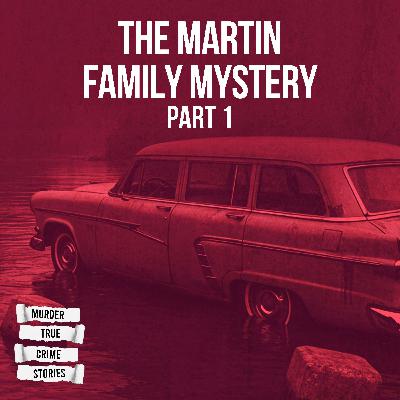 UNSOLVED: The Martin Family Mystery 1
