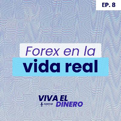 Ep 8. Forex en la vida real Ep 8. Forex en la vida real