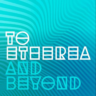 To Etherea and Beyond - Episode 63 - Echoes and Waves