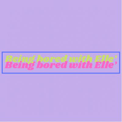 Being Bored With Elle’ (Trailer)