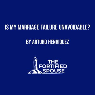 Is My Marriage Failure Unavoidable