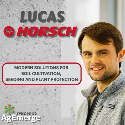 AgEmerge Podcast 176 with Lucas Horsch