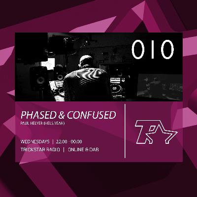 Phased & Confused 010 on Trickstar Radio 2019 - 02 - 20