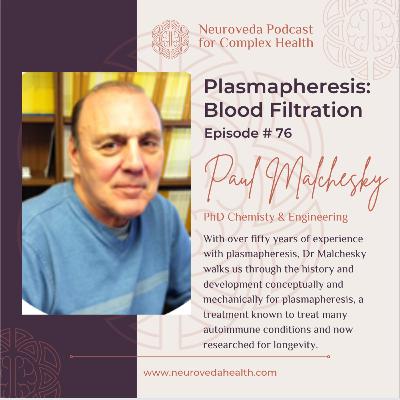 #76 Paul S. Malchesky, D.Eng., on Plasmapheresis: history, technology and potential benefit for deep disease & longevity #76 Paul S. Malchesky, D.Eng., on Plasmapheresis: history, technology and potential benefit for deep disease & longevity