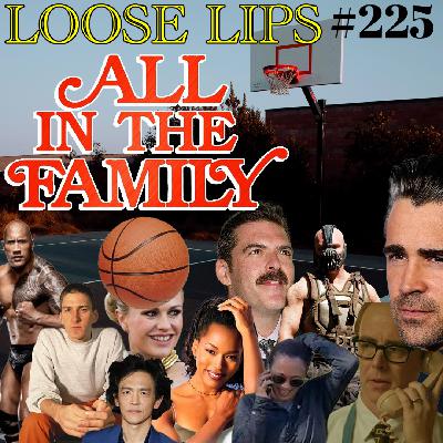EP #225: ALL IN THE FAMILY