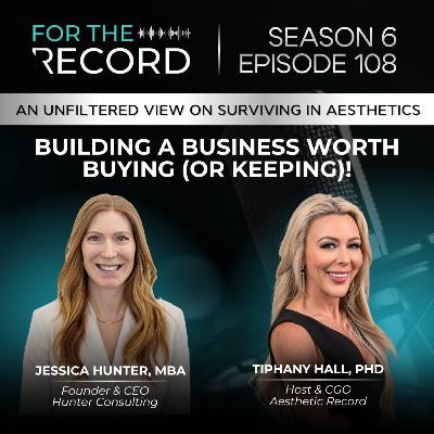 Episode 108: Building a Business Worth Buying (or Keeping) with Jessica Hunter, MBA