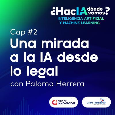 Una mirada a la IA desde lo legal con Paloma Herrera