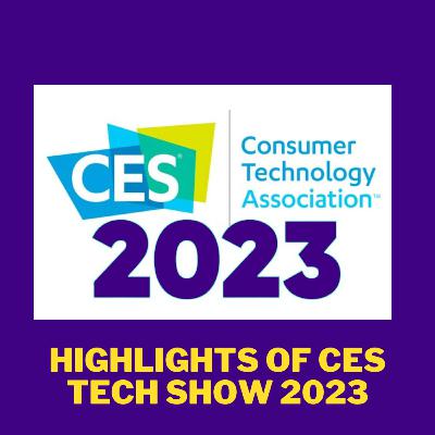 Highlights of CES 2023 Tech Show