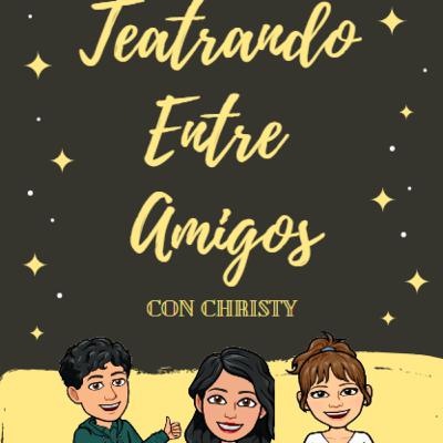 Teatrando Entre Amigos Episodio 1 "Con Christy" Teatrando Entre Amigos Episodio 1 "Con Christy"